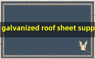 galvanized roof sheet suppliers